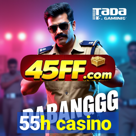 55h casino